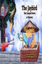 Book cover of The Jaybird That Jumped Down A Chimney by Doug Doukat