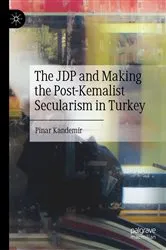 Book cover of The JDP and Making the Post-Kemalist Secularism in Turkey by Pinar Kandemir
