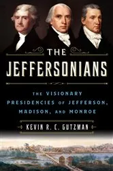 Book cover of The Jeffersonians by Kevin R. C. Gutzman