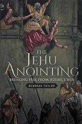 Book cover of The Jehu Anointing by Deborah Taylor