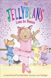 Book cover of The Jellybeans Love to Dance by Laura Numeroff