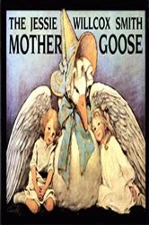 Book cover of The Jessie Willcox Smith Mother Goose by J. W. Smith