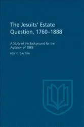 Book cover of The Jesuits' Estate Question, 1760-1888 by Dalton, Roy, C.