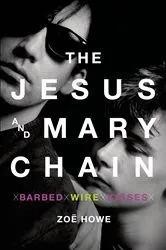 Book cover of The Jesus and Mary Chain by Zoë Howe