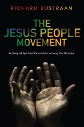 Book cover of The Jesus People Movement by Richard A. Bustraan