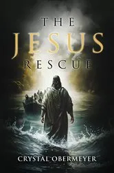 Book cover of The Jesus Rescue by Crystal Obermeyer
