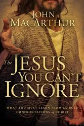 Book cover of The Jesus You Can't Ignore by John F. MacArthur