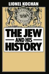 Book cover of The Jew and His History by Lionel Kochan