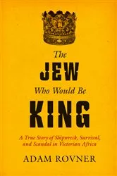 Book cover of The Jew Who Would Be King by Adam Laurence Rovner