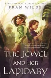 Book cover of The Jewel and Her Lapidary by Fran Wilde