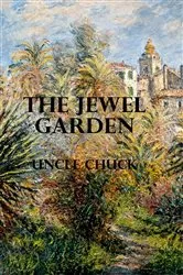 Book cover of The Jewel Garden by Uncle Chuck