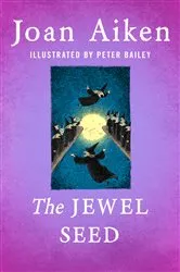 Book cover of The Jewel Seed by Joan Aiken