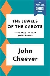 Book cover of The Jewels of the Cabots by John Cheever