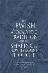 Book cover of The Jewish Apocalyptic Tradition and the Shaping of New Testament Thought by Benjamin Reynolds