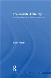 Book cover of The Jewish-Arab City by Haim Yacobi