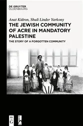 Book cover of The Jewish Community of Acre in Mandatory Palestine by Anat Kidron