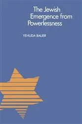 Book cover of The Jewish Emergence from Powerlessness by Yehuda Bauer