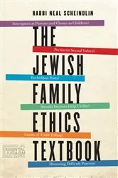 Book cover of The Jewish Family Ethics Textbook by Neal Scheindlin