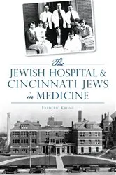 Book cover of The Jewish Hospital & Cincinnati Jews in Medicine by Frederic Krome