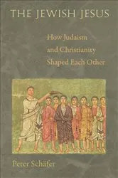 Book cover of The Jewish Jesus by Peter Schäfer