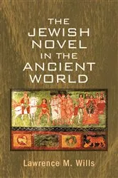 Book cover of The Jewish Novel in the Ancient World by Lawrence M. Wills