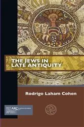 Book cover of The Jews in Late Antiquity by Rodrigo Laham Cohen