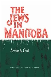 Book cover of The Jews in Manitoba by Arthur A. Chiel