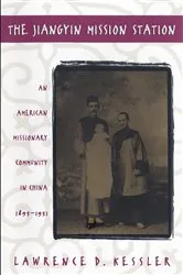 Book cover of The Jiangyin Mission Station by Lawrence D. Kessler