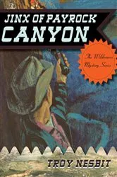 Book cover of The Jinx of Payrock Canyon by Troy Nesbit