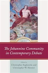 Book cover of The Johannine Community in Contemporary Debate by Christopher Seglenieks