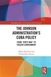 Book cover of The Johnson Administration's Cuba Policy by Håkan Karlsson