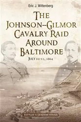 Book cover of The Johnson-Gilmor Cavalry Raid Around Baltimore by Eric J. Wittenberg