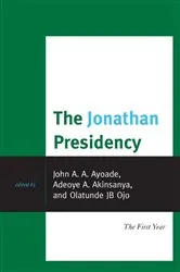 Book cover of The Jonathan Presidency by John A. Ayoade