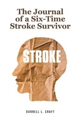 Book cover of The Journal of a Six-Time Stroke Survivor by Unknown