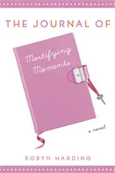 Book cover of The Journal of Mortifying Moments by Robyn Harding