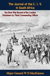 Book cover of The Journal of the C. I. V. in South Africa: The Boer War Record of the London Volunteers by Their Commanding Officer by Unknown