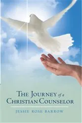 Book cover of The Journey of a Christian Counselor by Jessie Rose Barrow