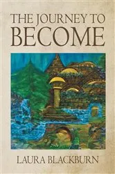 Book cover of The Journey to Become by Laura Blackburn