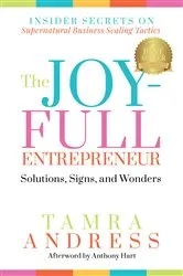 Book cover of The Joy-Full Entrepreneur: Solutions, Signs, and Wonders by Tamra Andress