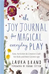 Book cover of The Joy Journal for Magical Everyday Play by Unknown