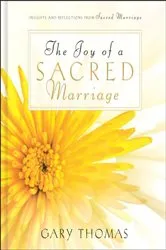 Book cover of The Joy of a Sacred Marriage by Gary Thomas