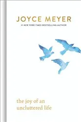 Book cover of The Joy of an Uncluttered Life by Joyce Meyer