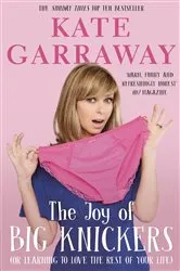 Book cover of The Joy of Big Knickers by Kate Garraway