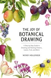 Book cover of The Joy of Botanical Drawing by Wendy Hollender
