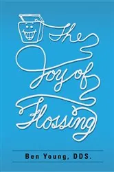 Book cover of The Joy of Flossing by Benjamin W Young