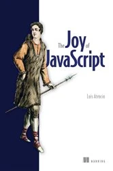 Book cover of The Joy of JavaScript by Luis Atencio