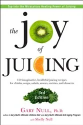 Book cover of The Joy of Juicing, 3rd Edition by Gary Null