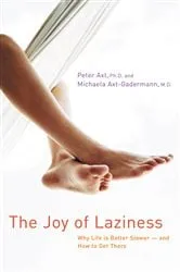 Book cover of The Joy of Laziness by Peter Axt