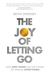 Book cover of The Joy of Letting Go by Kevin Sweeney