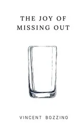 Book cover of The Joy of Missing Out by Vincent Bozzino